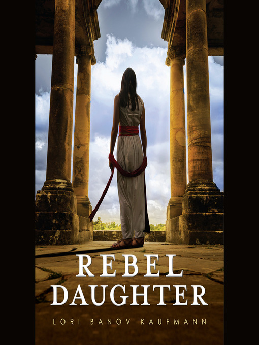 Title details for Rebel Daughter by Lori Banov Kaufmann - Available